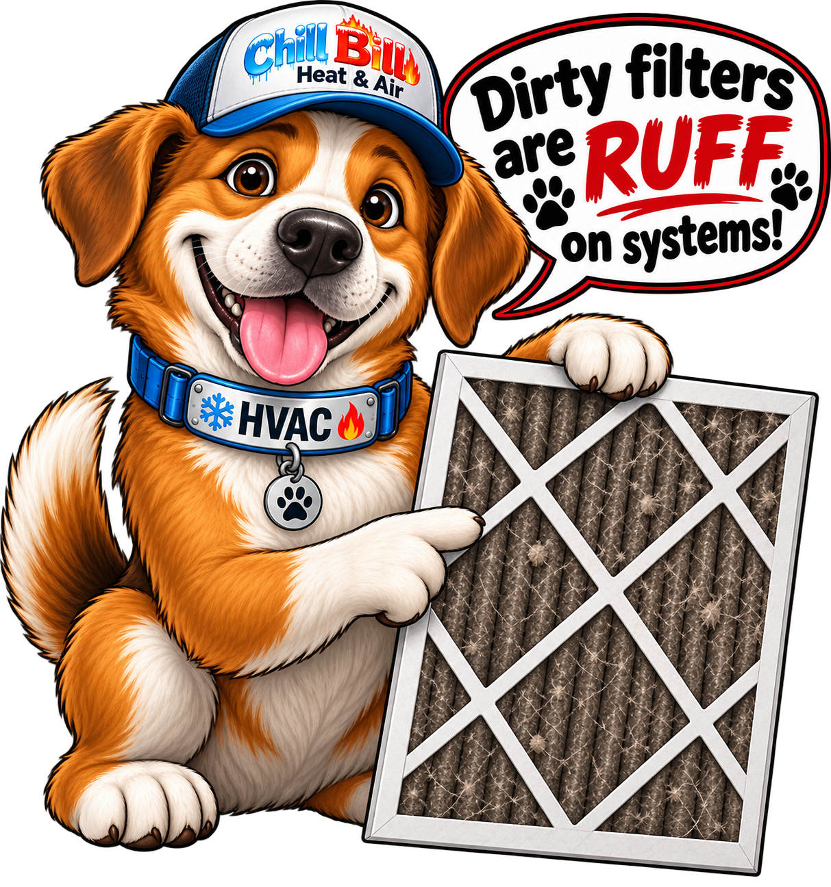 Chill Bill HVAC dog holding a dirty air filter and saying dirty filters are ruff on systems